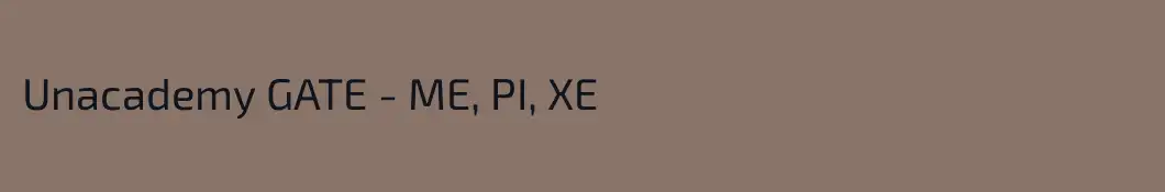 Unacademy GATE - ME, PI, XE
